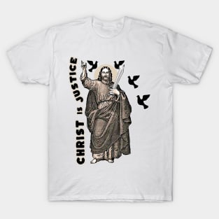 Jesus Christ is Justice and his sword is not revenge but reparation T-Shirt